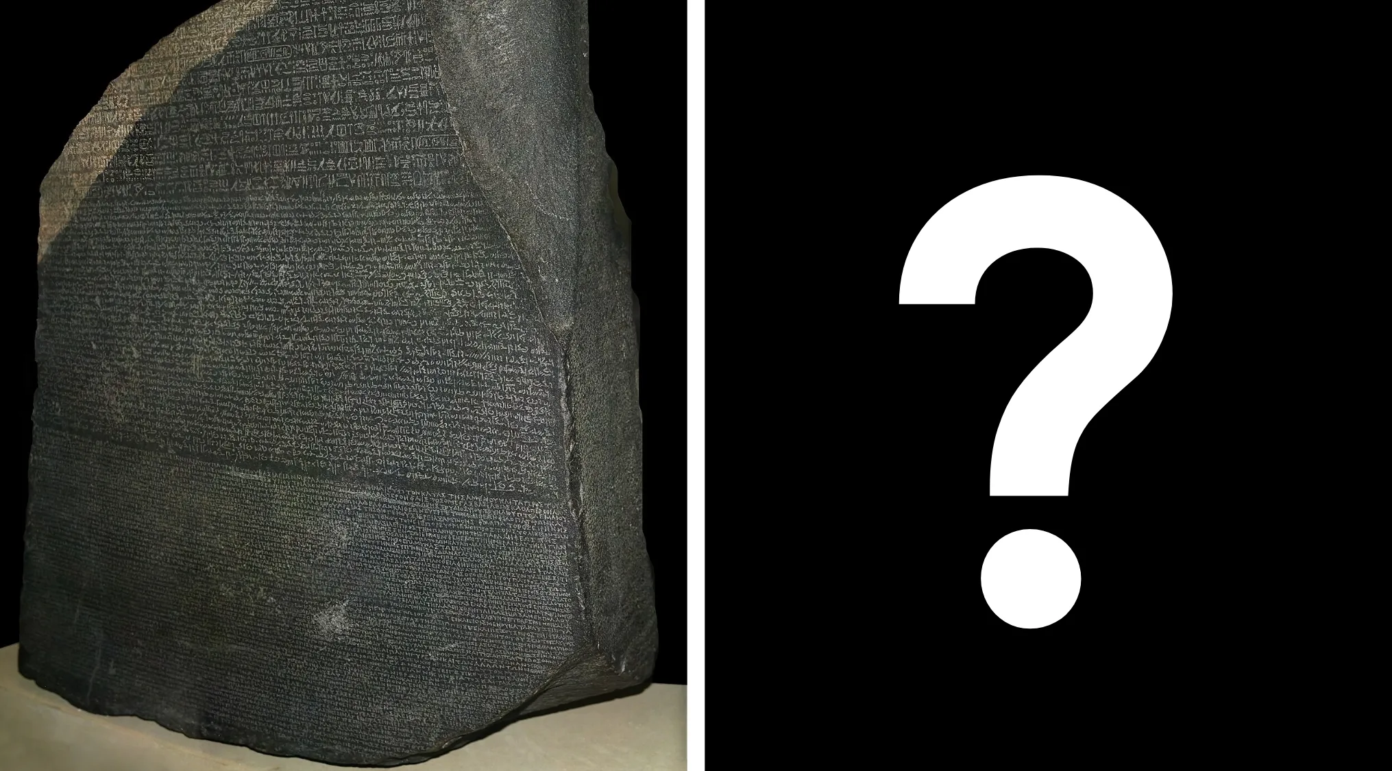 The Rosetta Stone on display, featuring ancient hieroglyphics. Match the answer to the question for Part 4.