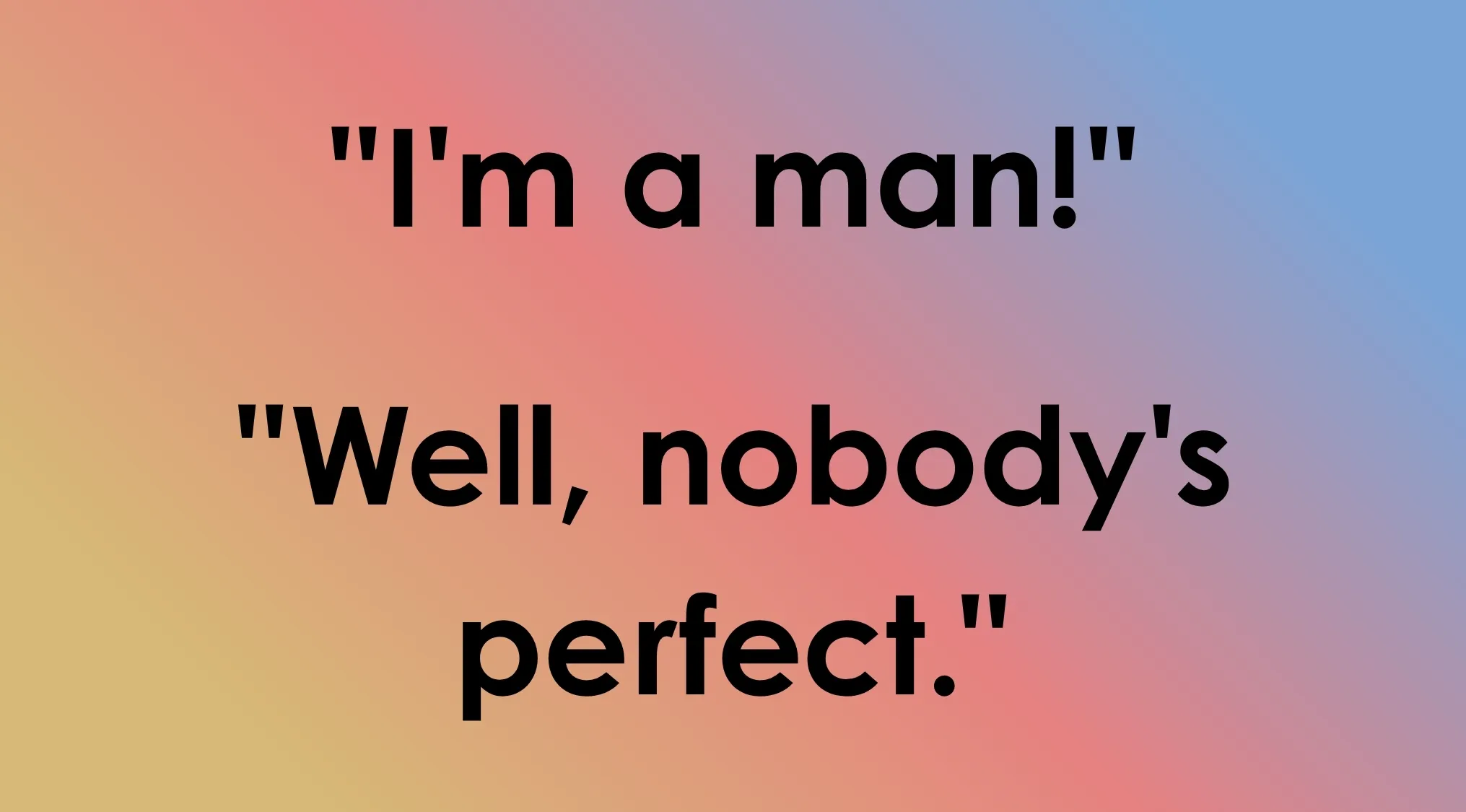 Text displaying the last joke of a film, with the closing line Well, nobody's perfect. to guess the film.