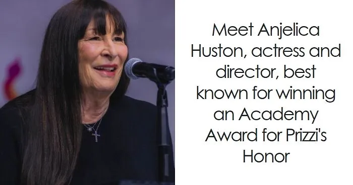 Anjelica Huston: Bio And Career Highlights