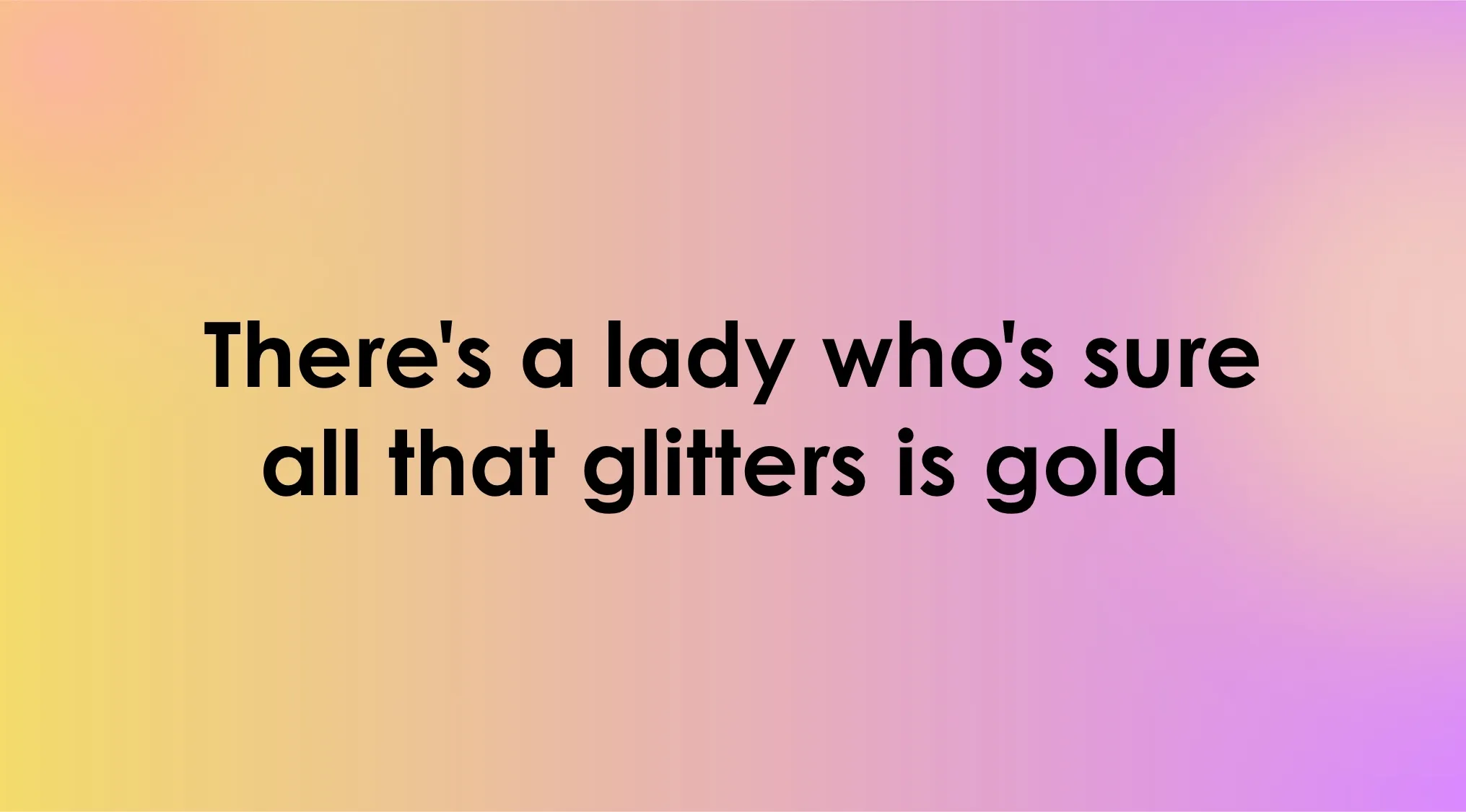 Quiz part 2: Text displaying 70s and 80s opening lyrics: There's a lady who's sure all that glitters is gold.