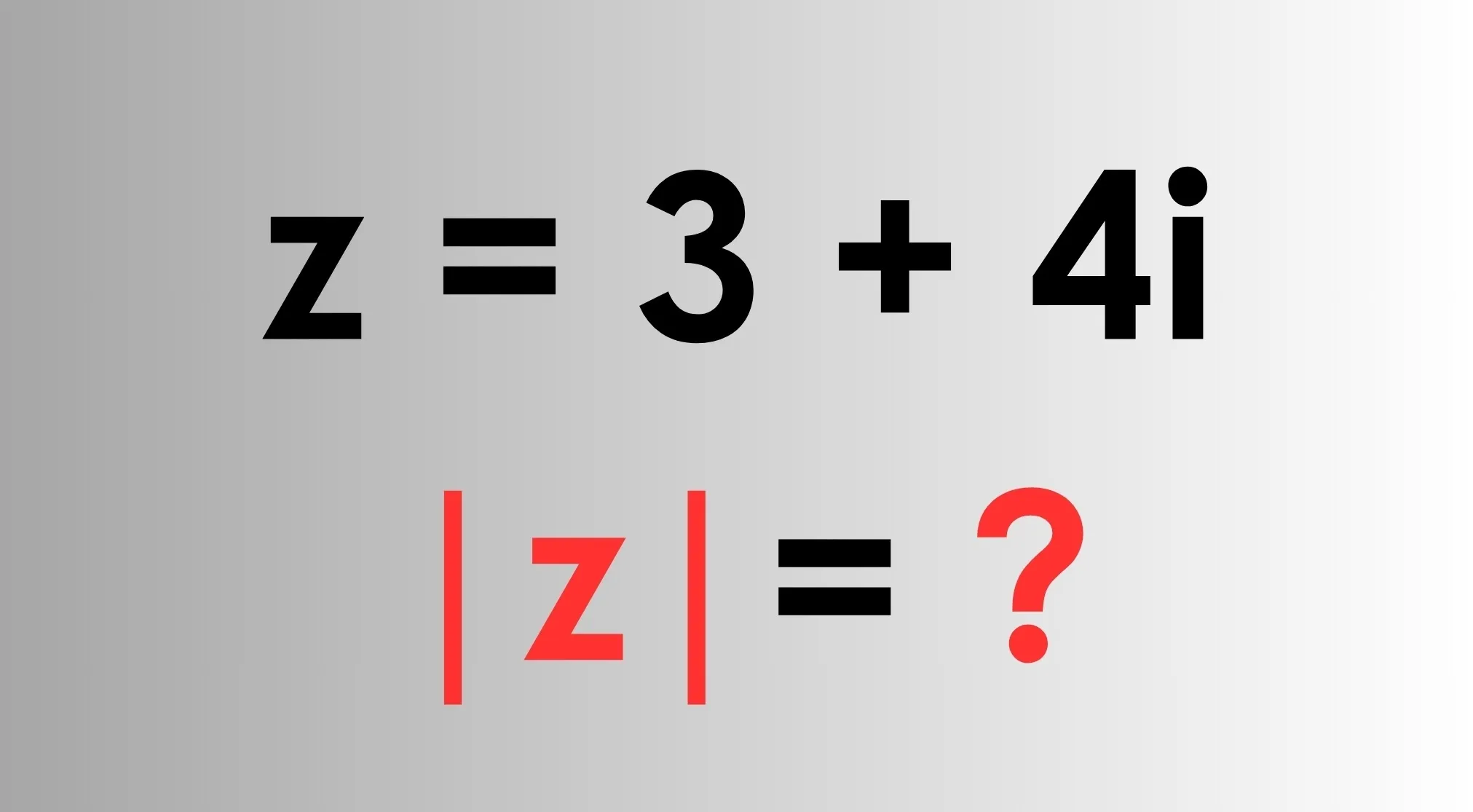 Chinese Exam Math problem: find |z| for z = 3 + 4i. Visual for a complex number modulus calculation.