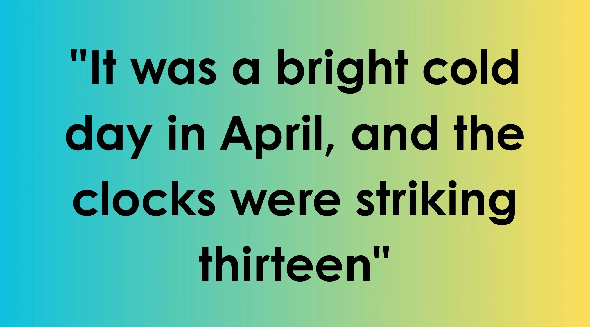 Text on a blue and yellow gradient background: It was a bright cold day in April, and the clocks were striking thirteen, asking which novel opens with this sentence.