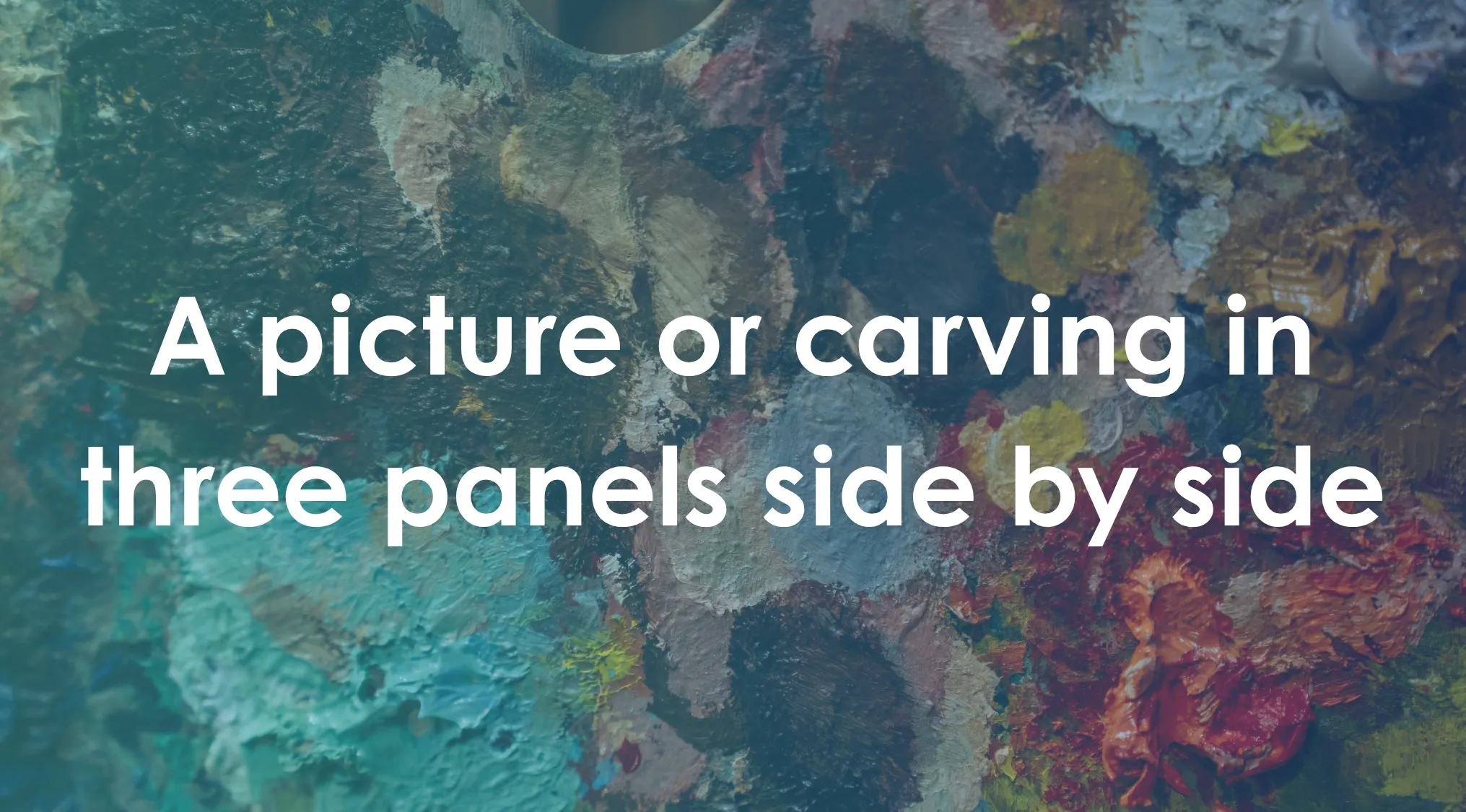 Art term described: A picture or carving in three panels side by side, on a colorful palette.