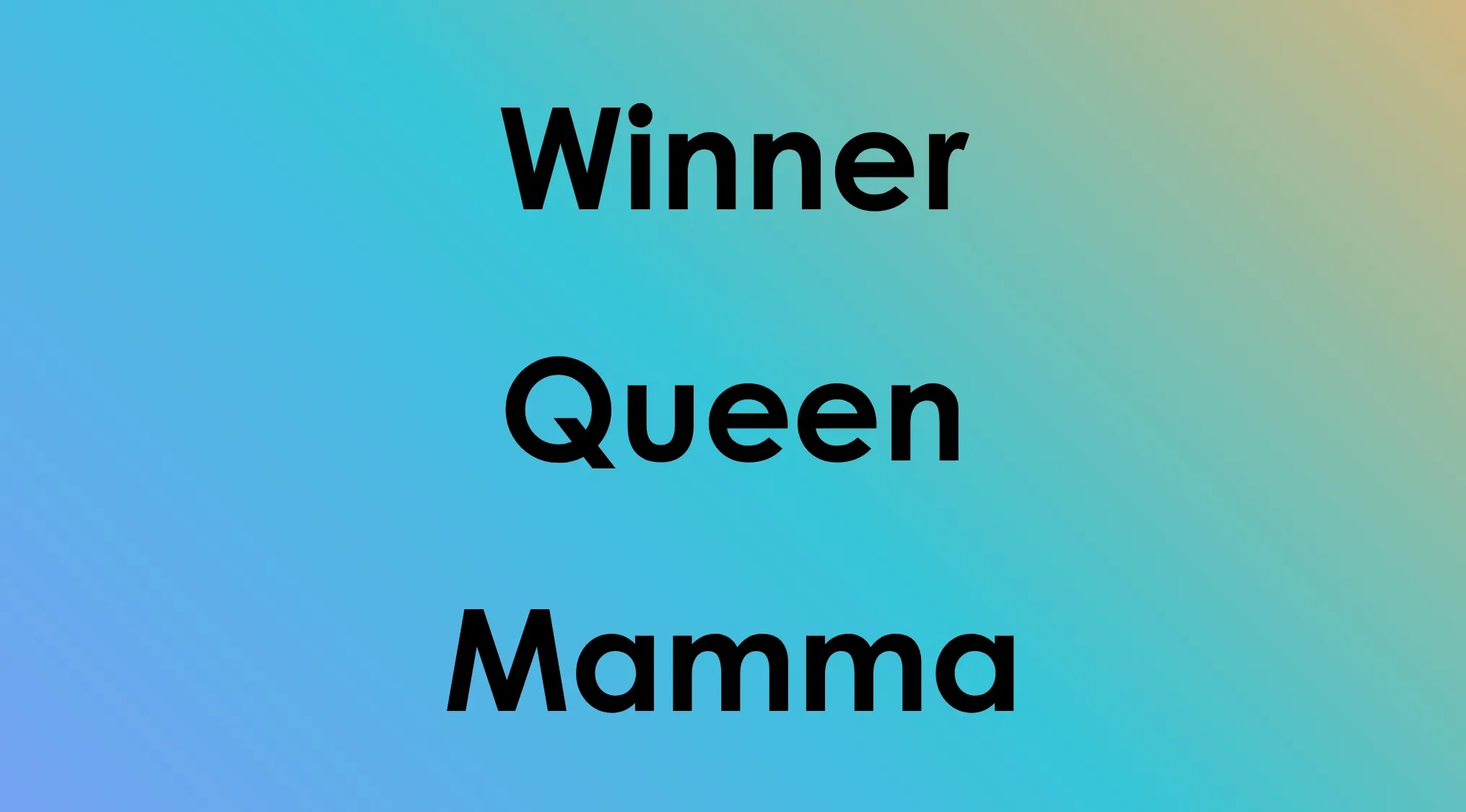 Pop Culture words: Winner, Queen, Mamma, highlighting their common bonds.