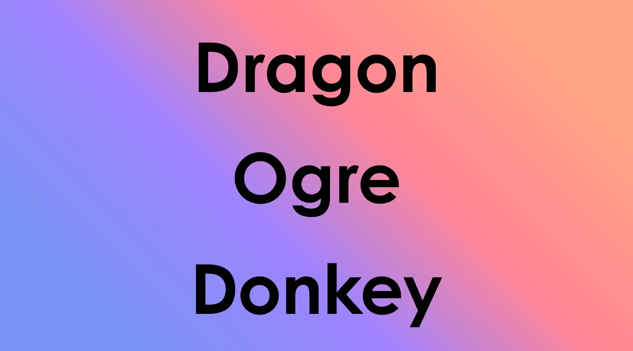 Common Bonds Pop Culture: The words Dragon, Ogre, and Donkey.