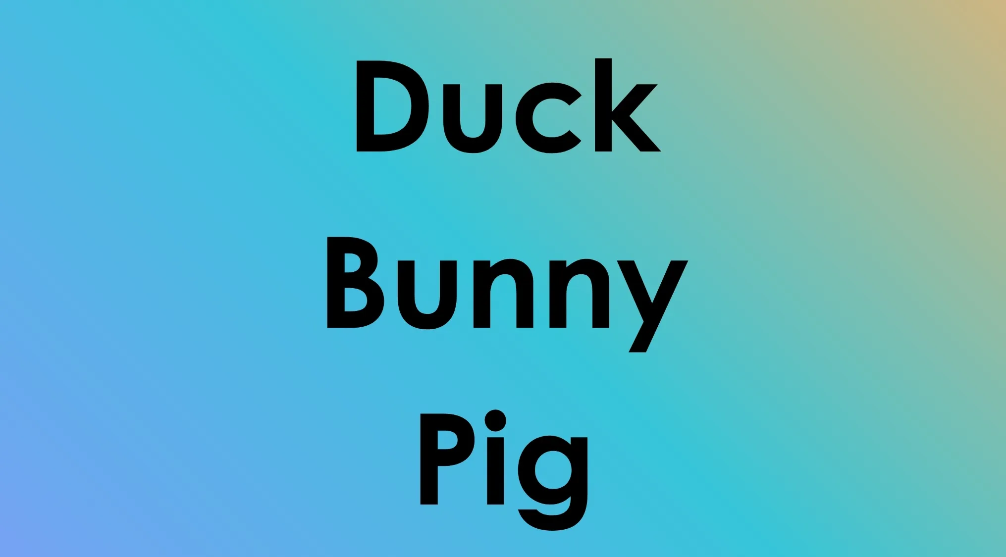 Pop Culture common bonds: The words Duck, Bunny, and Pig on a blue and green gradient background.