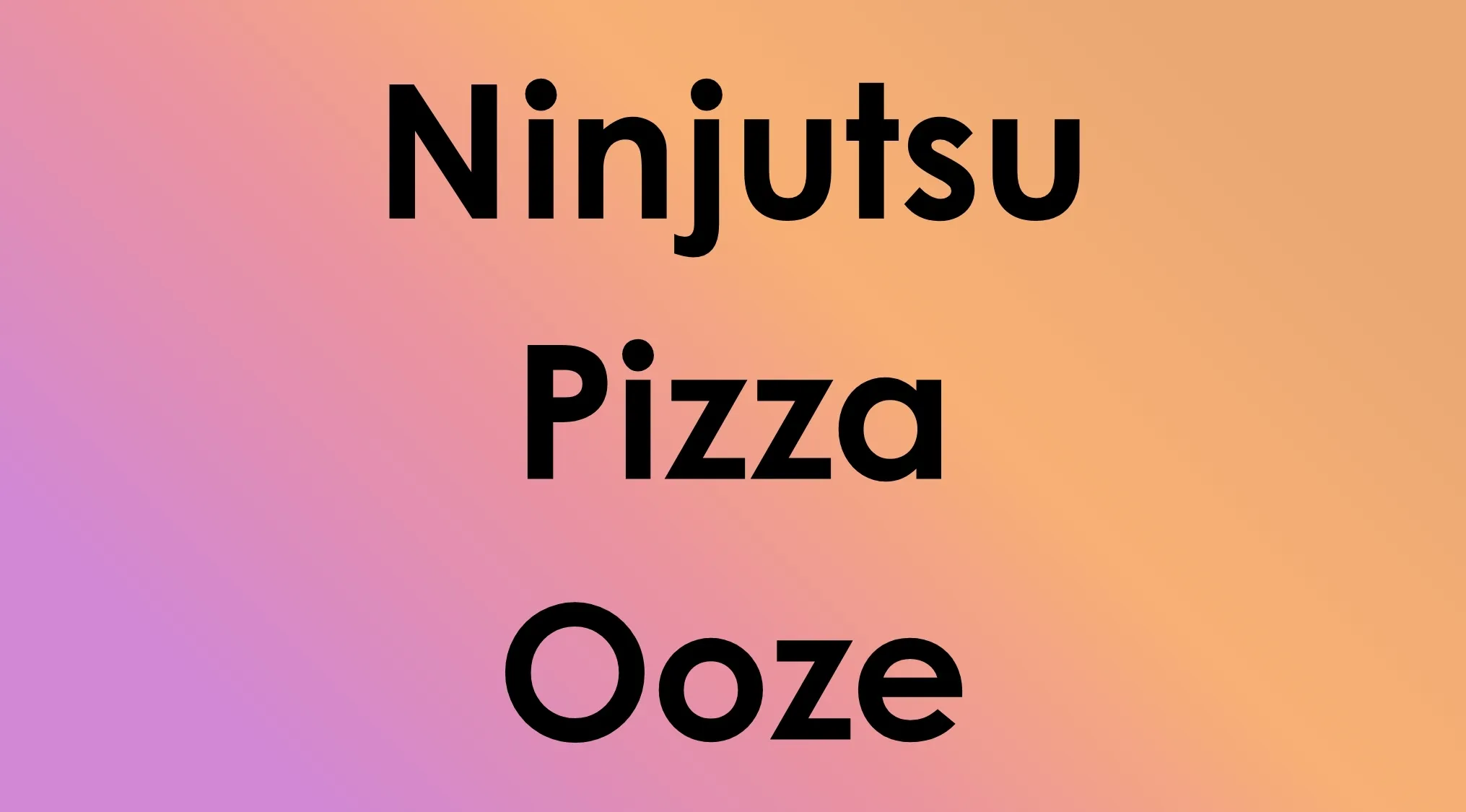 Pop Culture common bonds: The words Ninjutsu, Pizza, and Ooze on a gradient background.