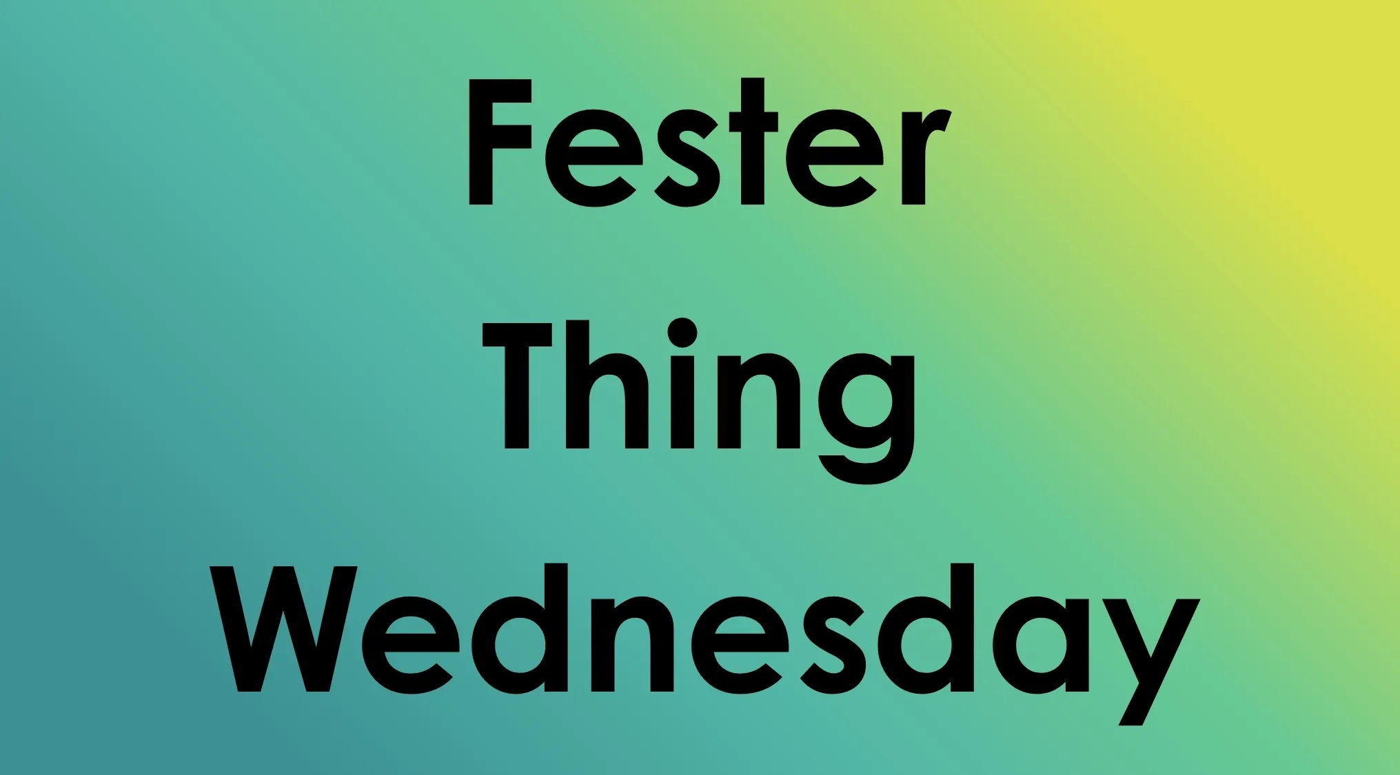 Words Fester, Thing, Wednesday on a gradient background, hinting at popular culture's common bonds.