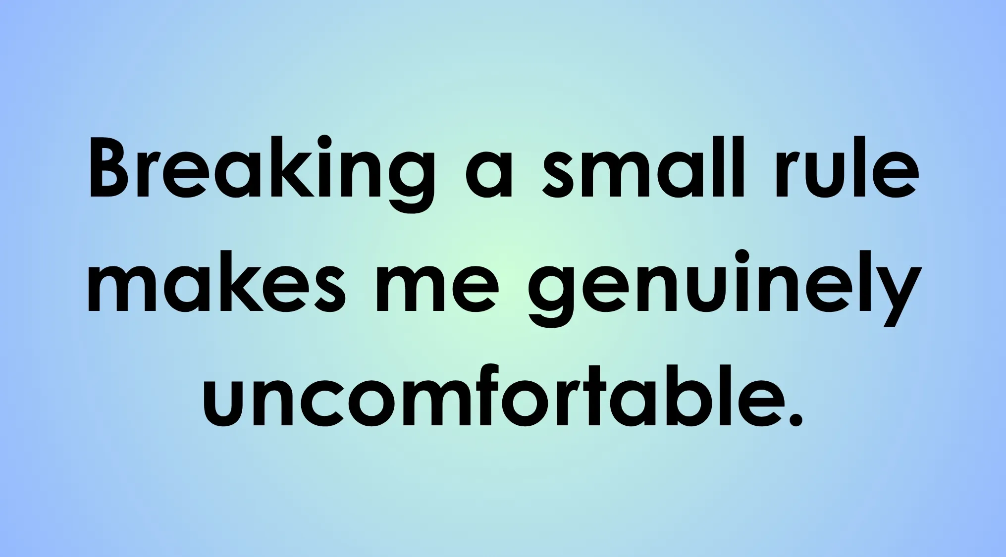 Text reads: Breaking a small rule makes me genuinely uncomfortable, prompting reflection on rules.
