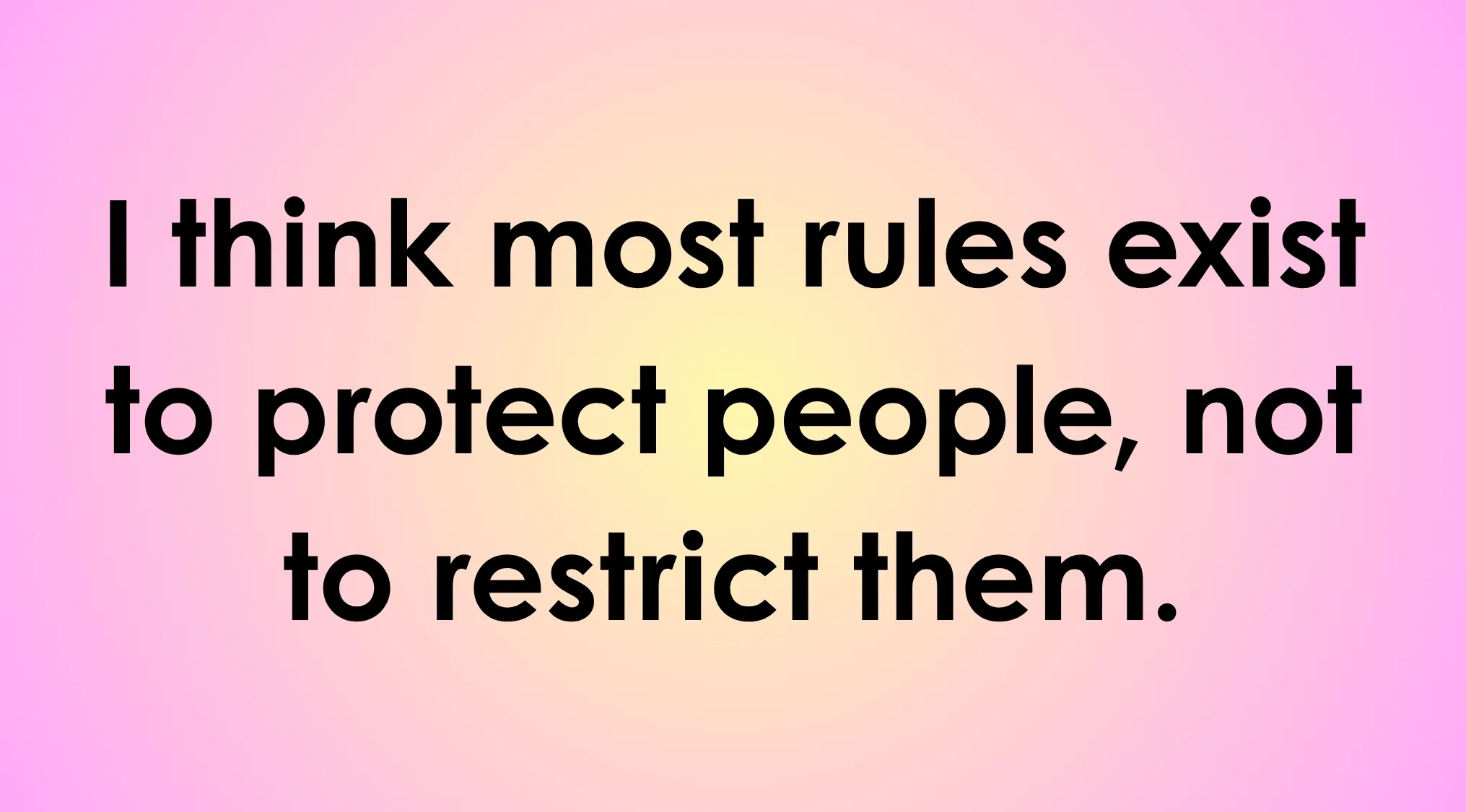 Text reads: I think most rules exist to protect people, not to restrict them, prompting reflection on relationship with rules.