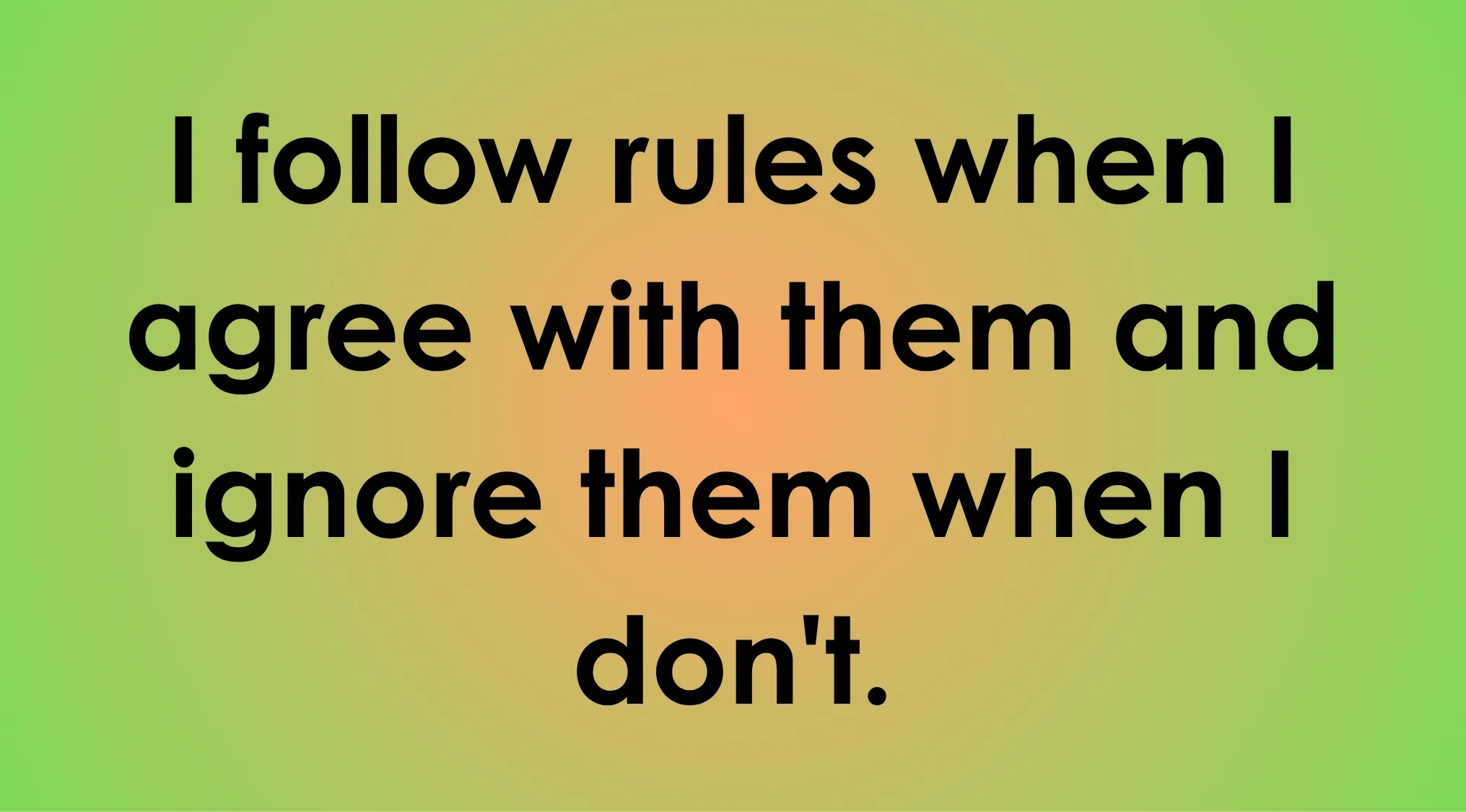 Text reads: I follow rules when I agree with them and ignore them when I don't. Relationship with rules.