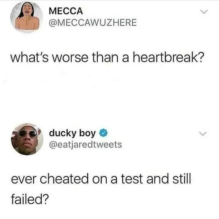 A screenshot of a Twitter conversation asking what is worse than a heartbreak, and a user replies, cheating on a test and still failing, showing stupidity.