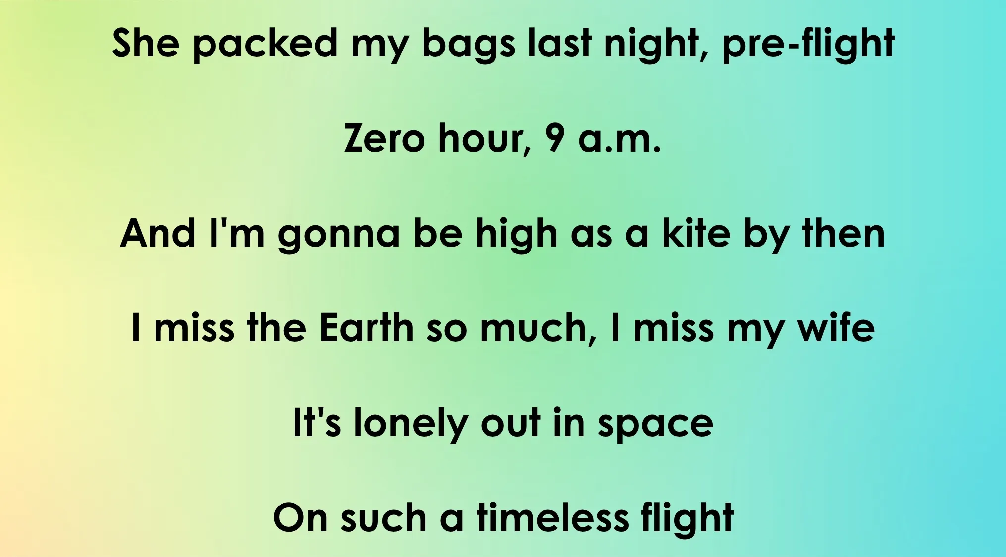 Quiz opening lyrics '70s & '80s music. What song begins with these words?