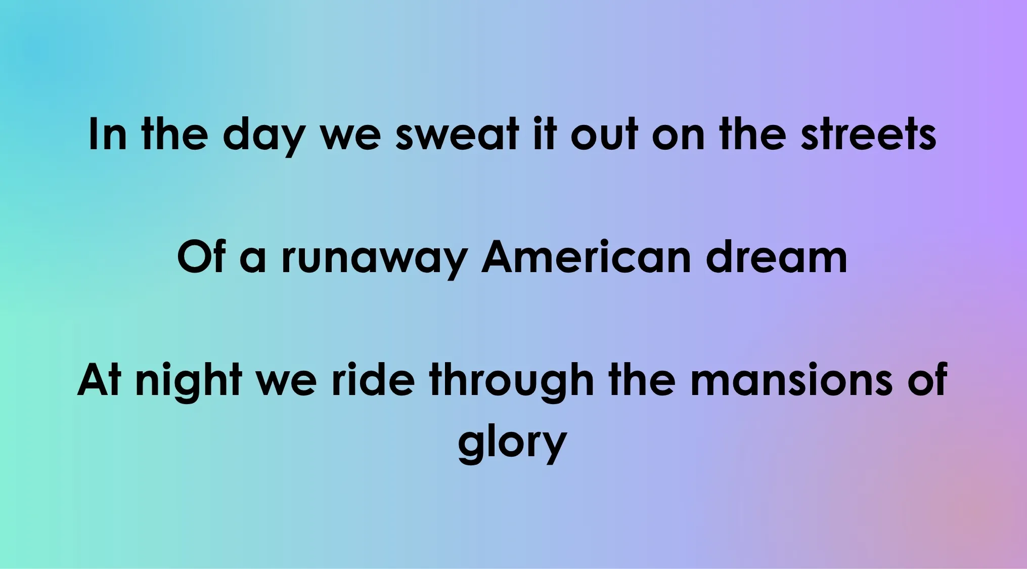 Quiz with 70s & 80s opening lyrics: In the day we sweat it out on the streets of a runaway American dream.