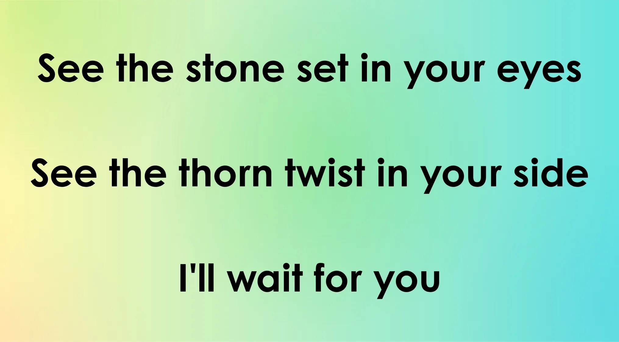 Quiz with 70s & 80s opening lyrics: See the stone set in your eyes, see the thorn twist in your side.