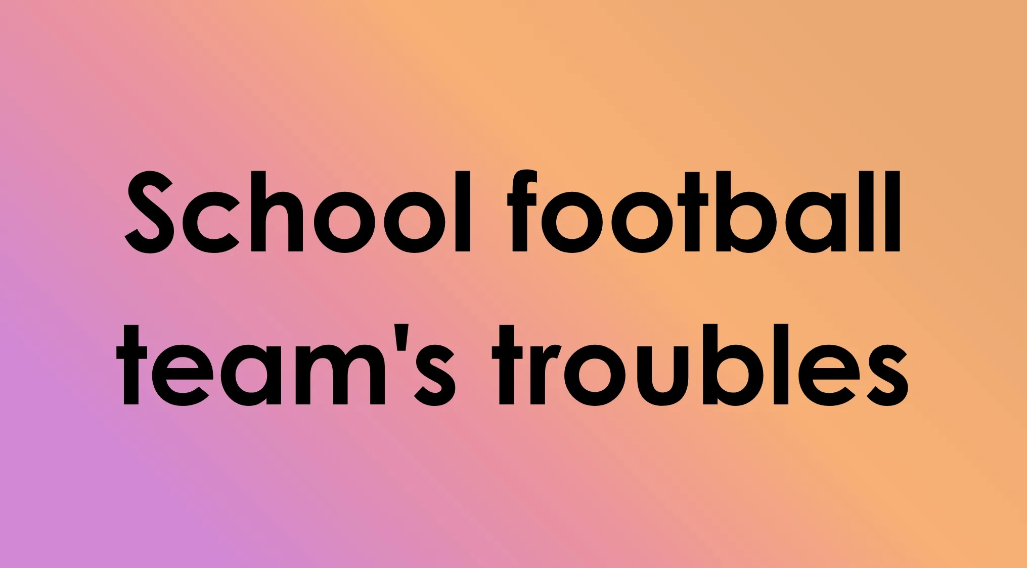 TV Shows In Four Words: School football team's troubles text description.