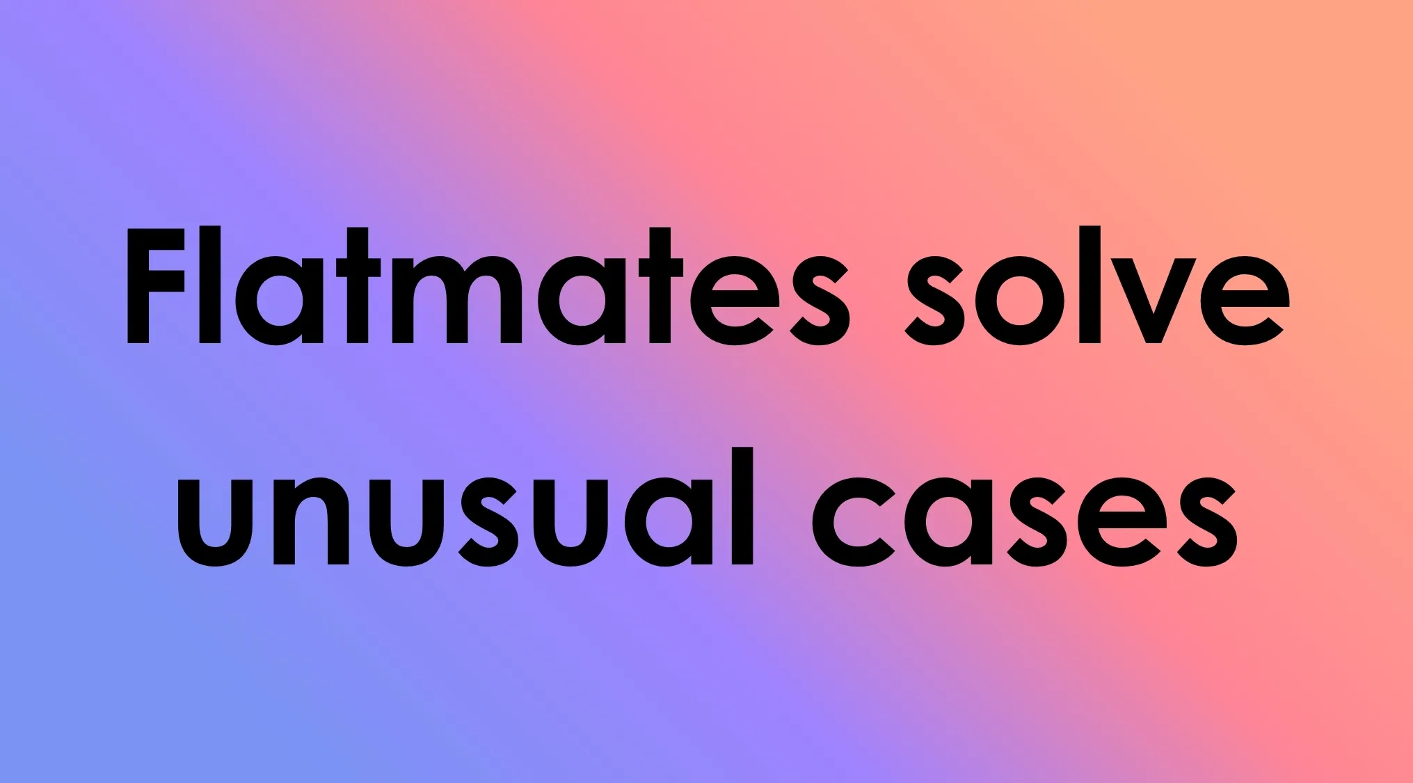 Text reads: Flatmates solve unusual cases, hinting at a TV show.