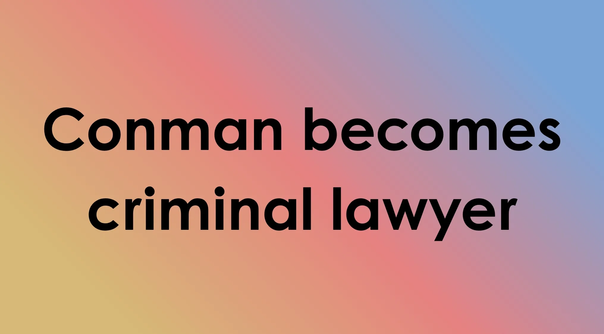 TV Shows In Four Words: Conman becomes criminal lawyer.
