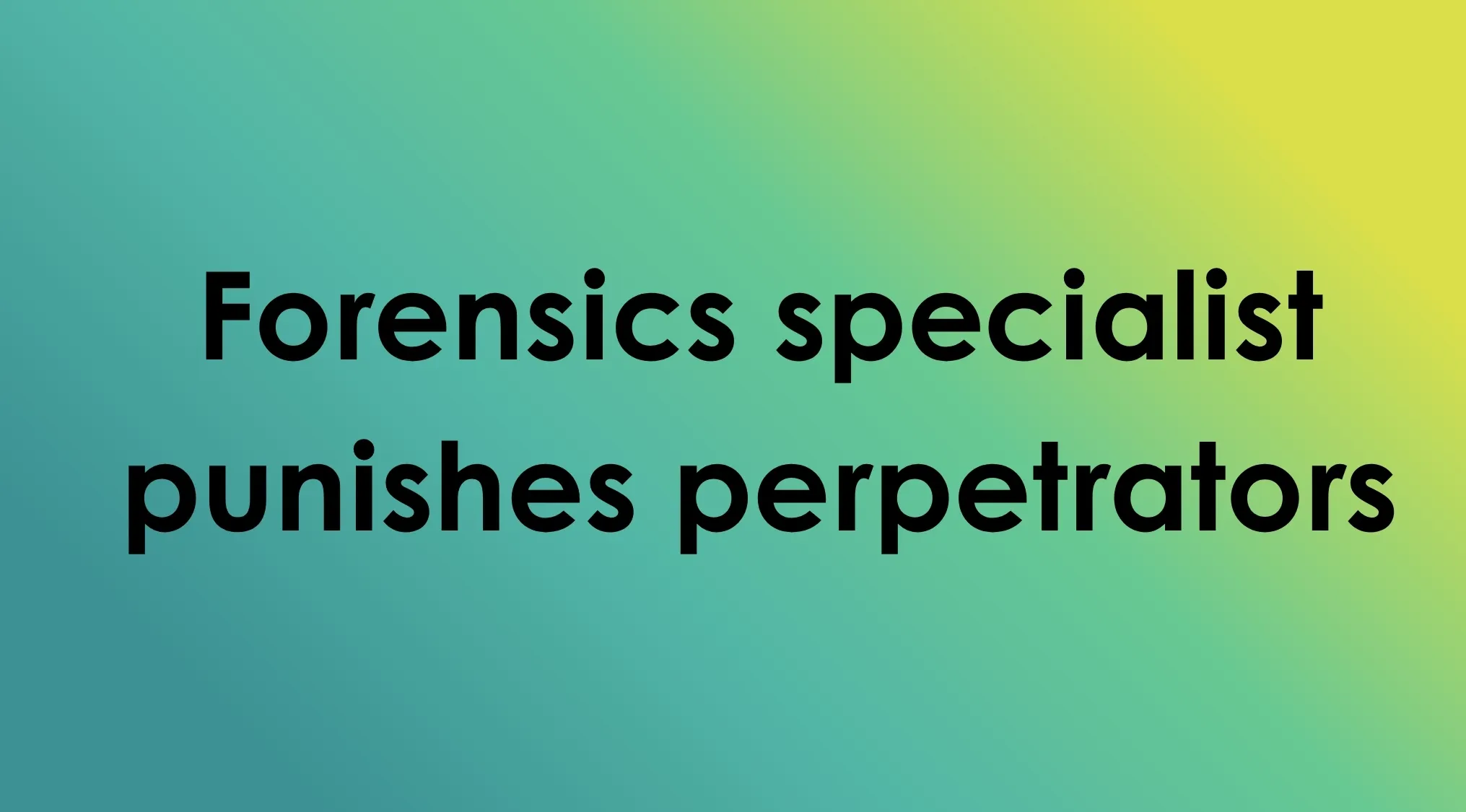 TV shows in four words: Forensics specialist punishes perpetrators against a gradient background.