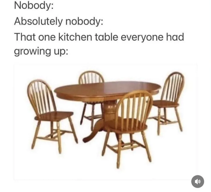 A meme showing a classic kitchen table and chairs, reminiscent of life in the 90s.
