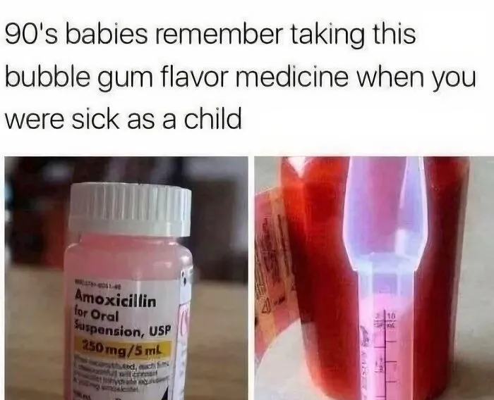 A meme about bubble gum flavor medicine (Amoxicillin) that 90s babies remember, capturing a specific aspect of life in the 90s.