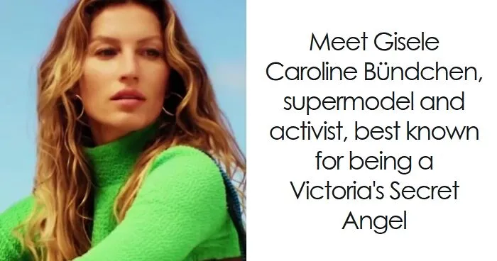 Gisele Bündchen: Bio And Career Highlights