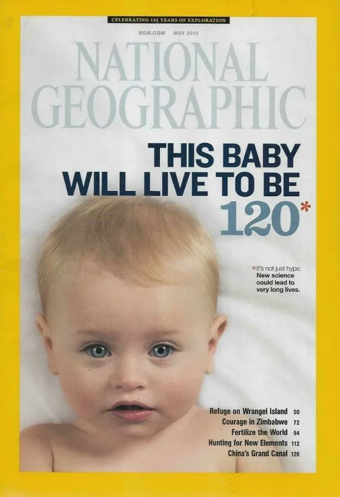A National Geographic cover with a baby and the headline This Baby Will Live To Be 120. Timeline facts on history.