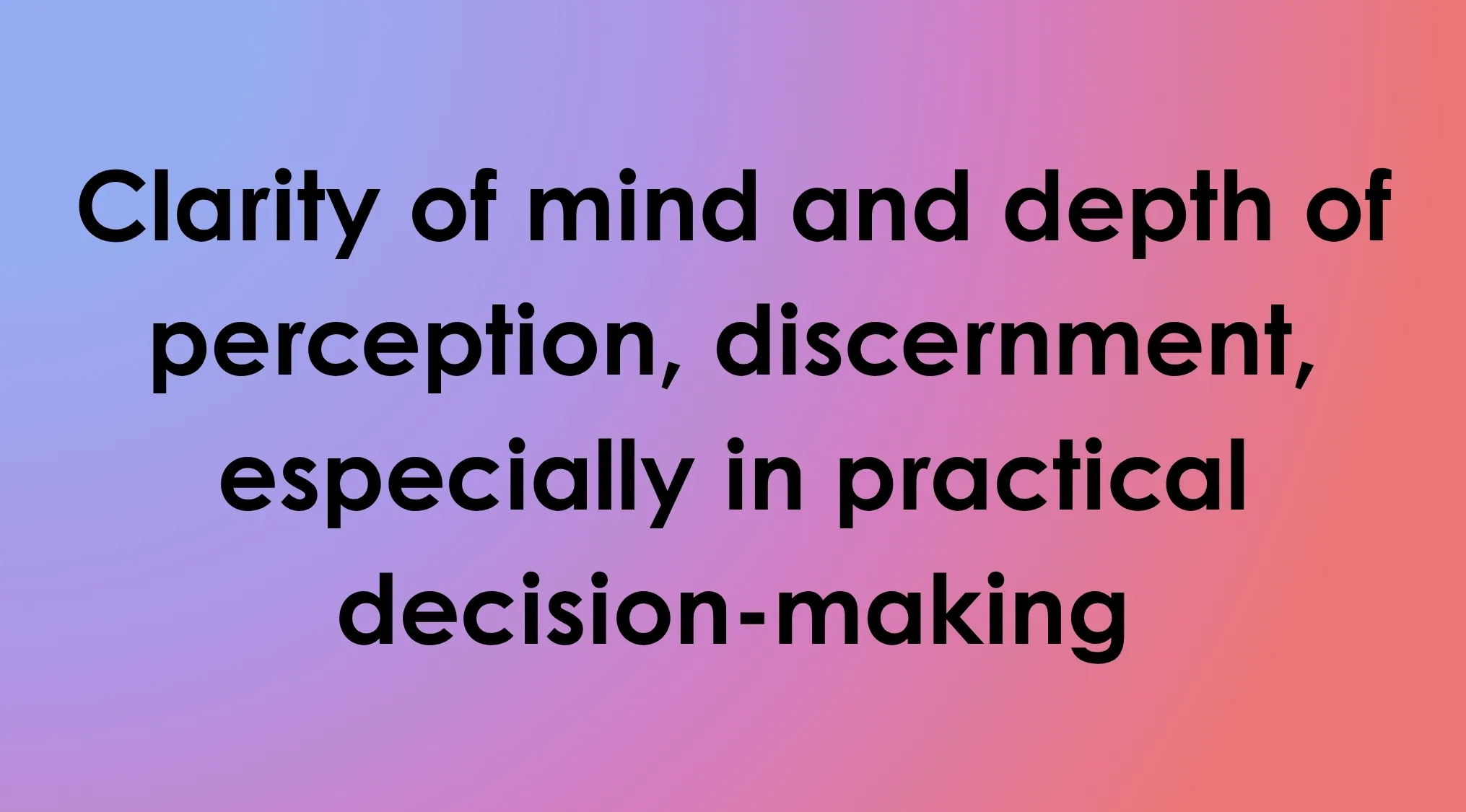 Smart People Words: Which word's definition is given here? Clarity of mind, depth of perception, discernment.