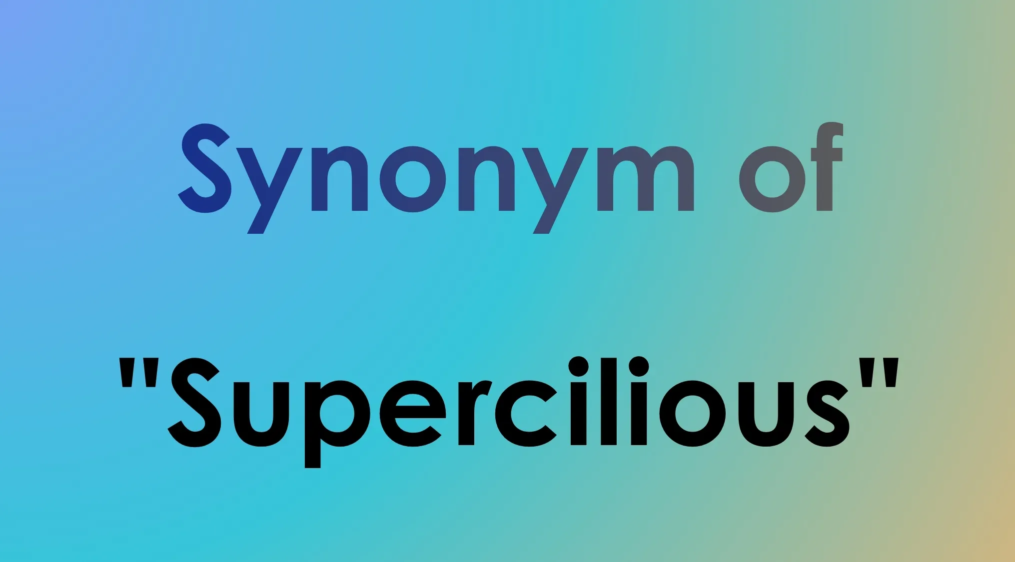 Smart people words: Which word is closest in meaning to 'supercilious'?