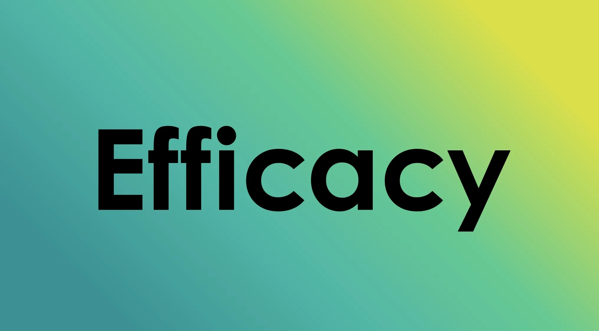 Smart people words: Match the word efficacy to its meaning.