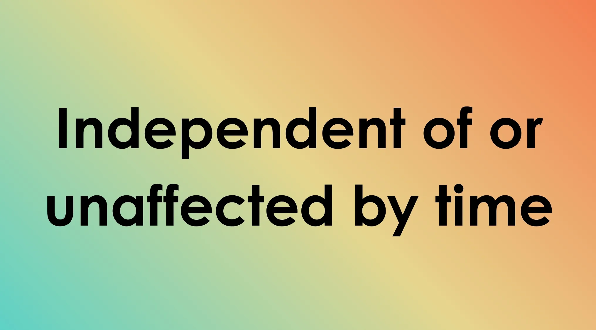 A vibrant gradient background displaying the definition: Independent of or unaffected by time, prompting identification of Smart People Words.