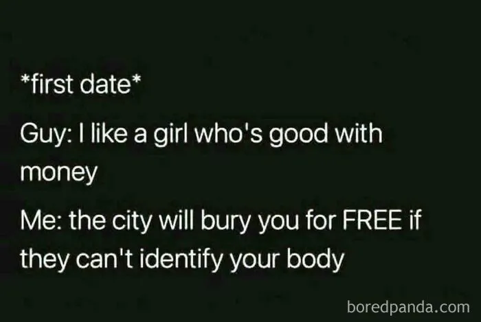 A first date meme with a guy saying he likes girls good with money, and a girl responding with an oddly specific post about free burial.
