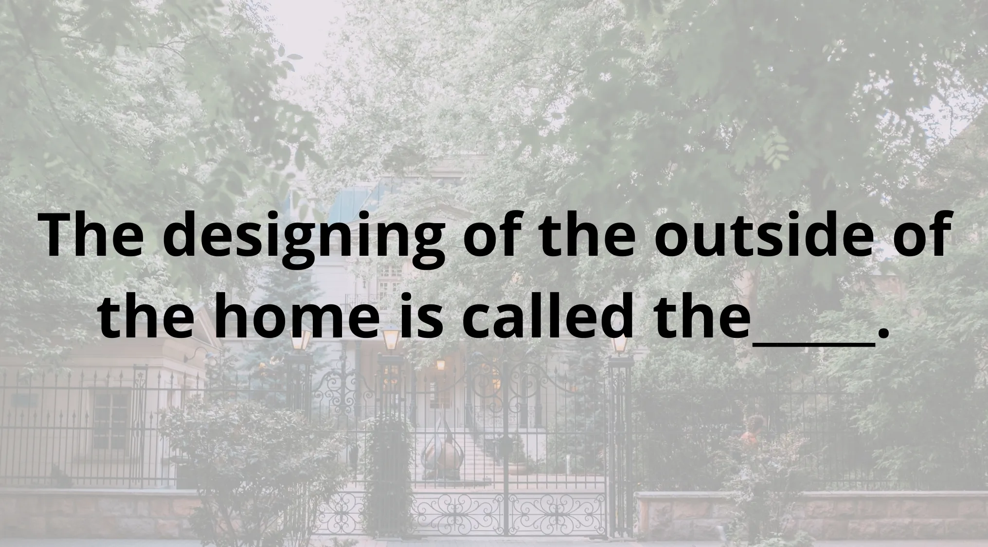 Home Economics quiz question about exterior home design, overlaid on a blurry image of a grand house with a gate.