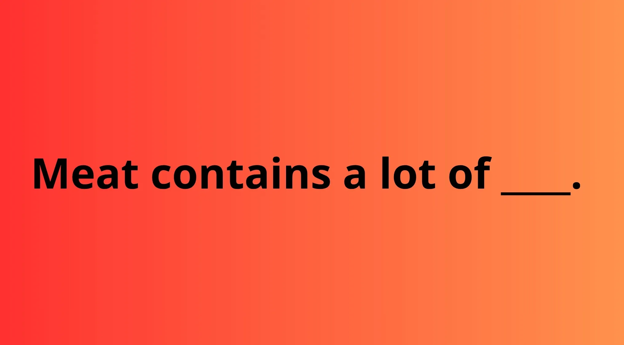 A red-orange gradient background with the black text "Meat contains a lot of ___." Home Economics quiz.