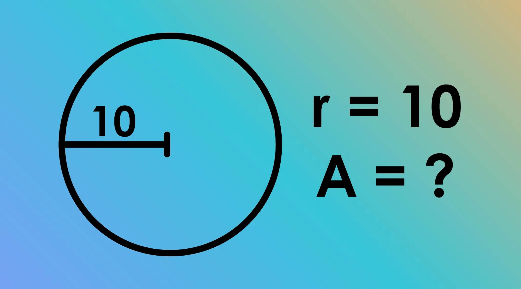 1869 MIT Entrance Exam question: What is the area of a circle with a radius of 10 units?