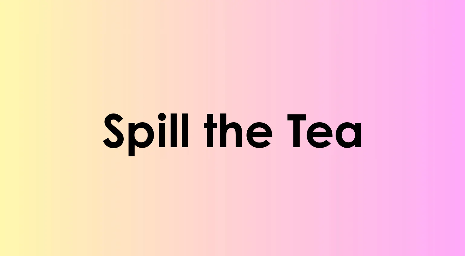 A TikTok and Gen Z slang quiz question asking What does this mean? above the text Spill the Tea.