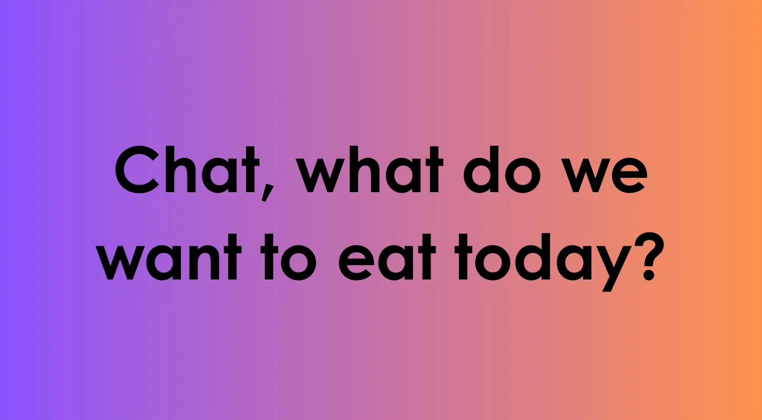 A purple and orange gradient background with the text Chat, what do we want to eat today? in black, for the TikTok and Gen Z slang quiz.