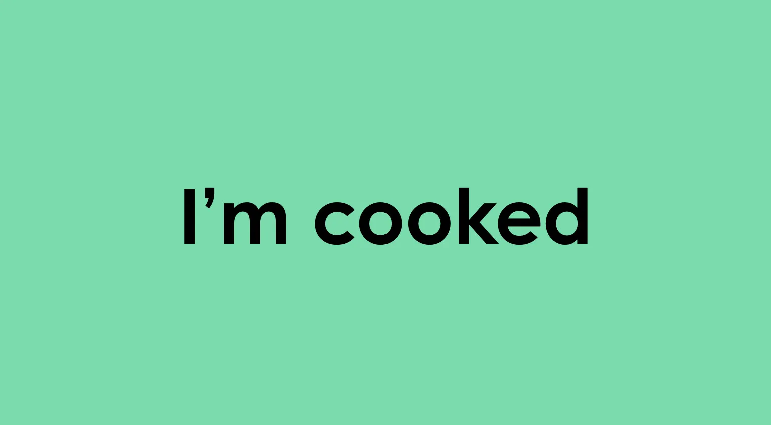 TikTok and Gen Z Slang Quiz question: Text on a teal background reads Im cooked.