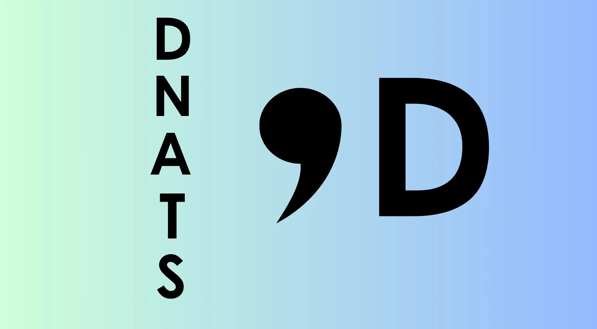 A Rebus Puzzle Quiz: The letters D N A T S stacked vertically next to a large comma and a large D.