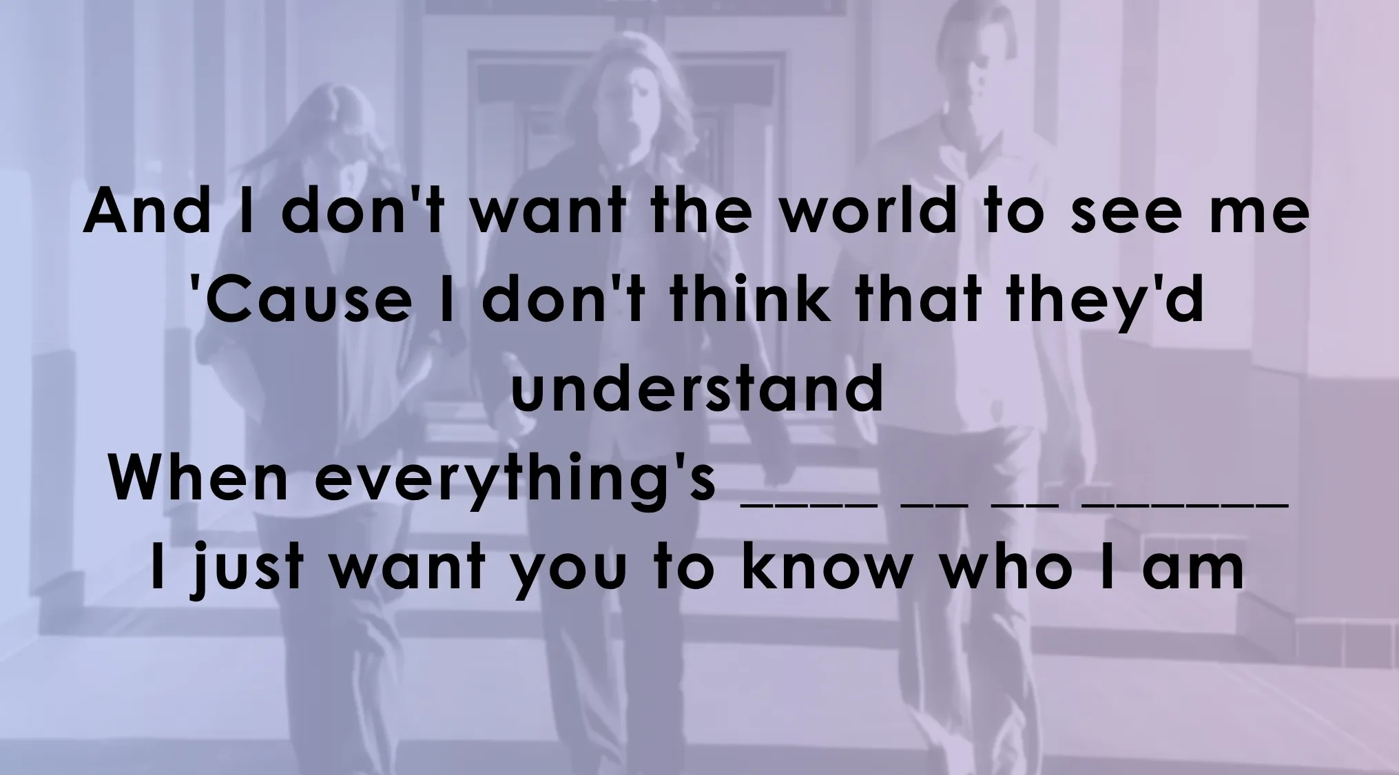 Music lyric challenge asking to complete a famous song line, with a blank for the missing words.