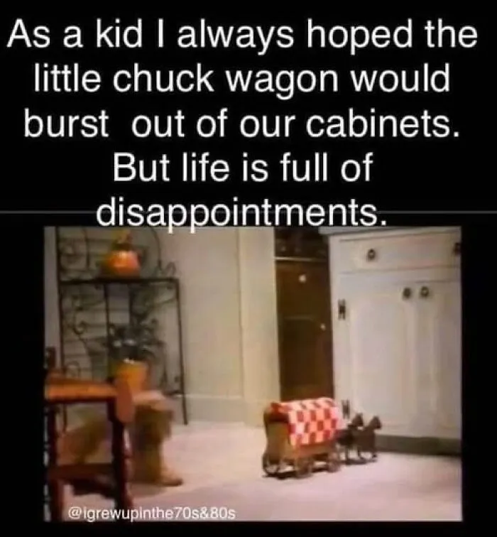 A Gen X meme about a chuck wagon toy and childhood disappointments, in a kitchen setting.