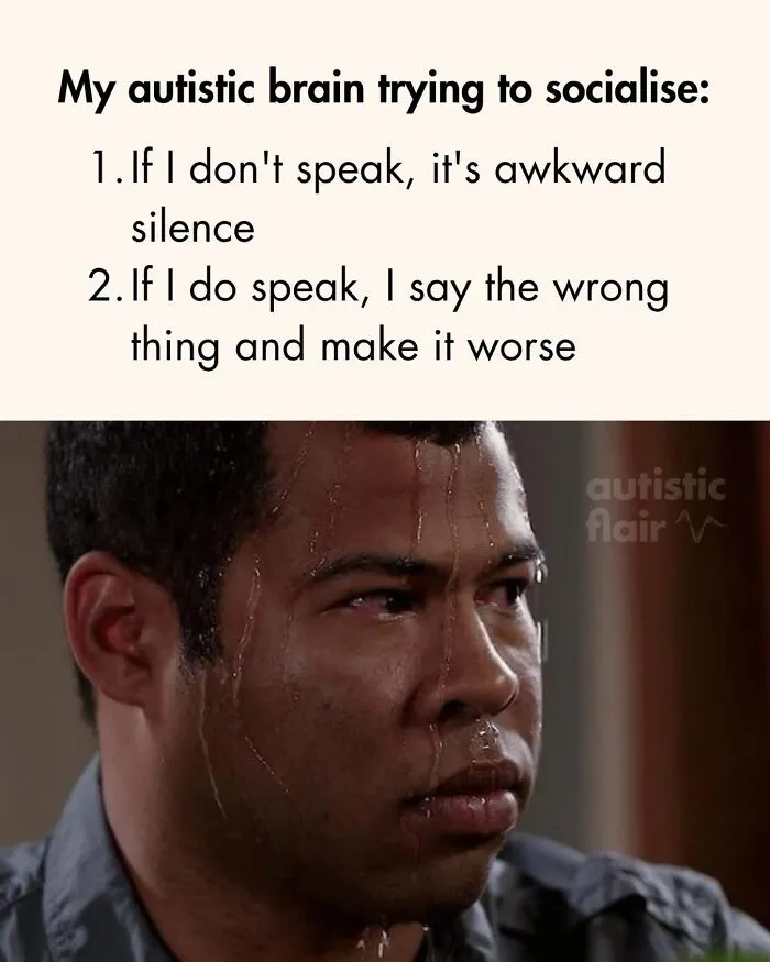 A meme for autistic people showing a man sweating, depicting the struggle of socializing.