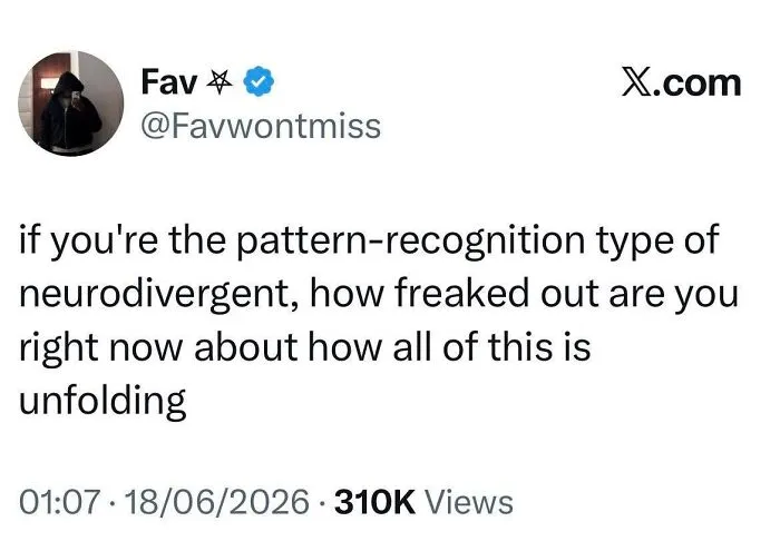 A meme for autistic people discussing how pattern-recognition neurodivergent people feel about unfolding events.