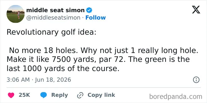 A screenshot of a funny tweet proposing a revolutionary golf idea with one long hole. Funnier people on Twitter.