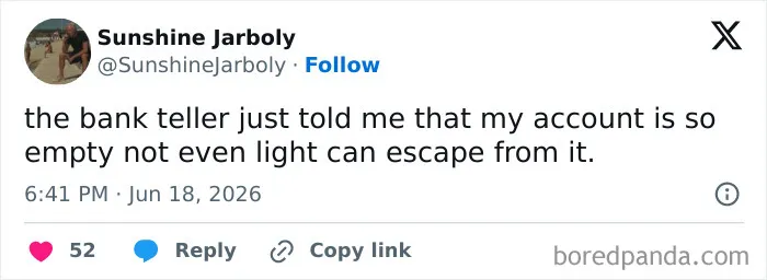 A screenshot of a funny tweet about a bank teller saying an account is empty. Funnier people on Twitter.
