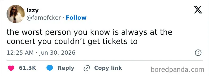 A screenshot of a funny tweet about the worst person you know being at the concert you couldn't get tickets to. Funnier on Twitter.