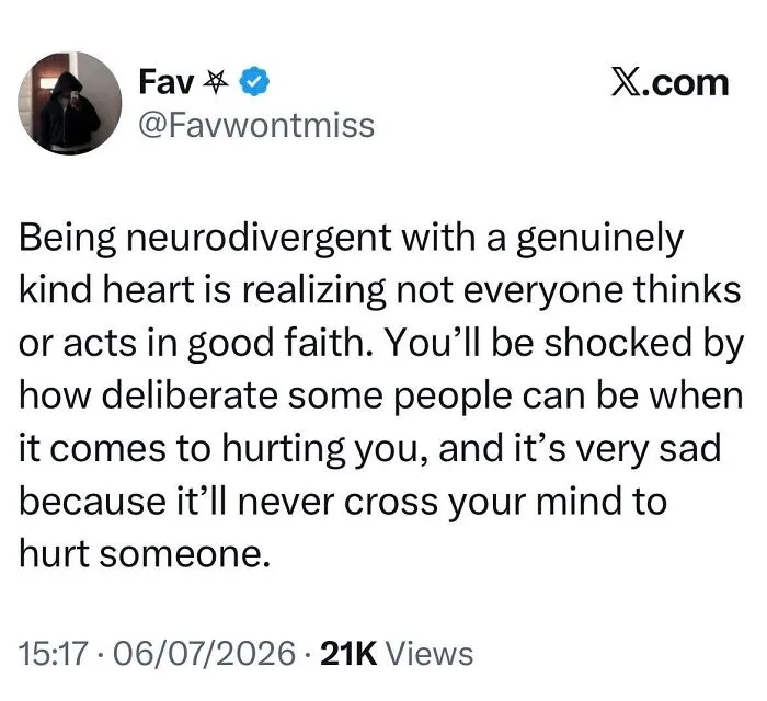 A Twitter post about neurodivergent people with kind hearts realizing not everyone thinks in good faith.
