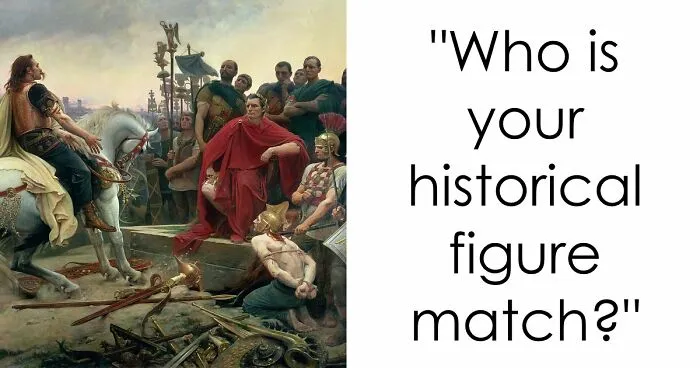 “Which Famous Historical Figure Shares Your Personality?”: Answer 24 Questions To Reveal Your Match