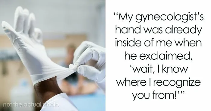 “Stop Sleeping Around”: 74 Embarrassing, Awkward, And Downright Horrible Gynecologist Encounters