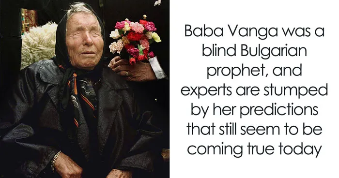 We've All Heard Of Baba Vanga, The Bulgarian Seer, But Here Is What She Actually Predicted